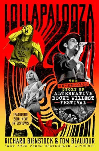 Lollapalooza: The Uncensored Story of Alternative Rock's Wildest Festival