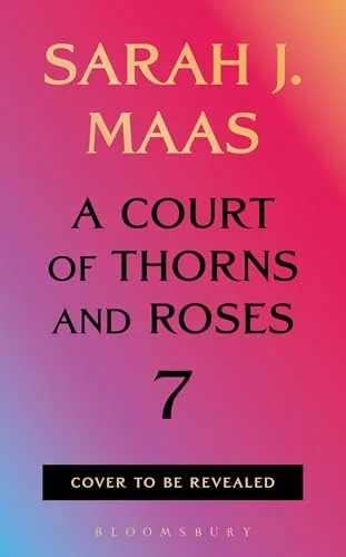 Untitled (A Court of Thorns and Roses #7)