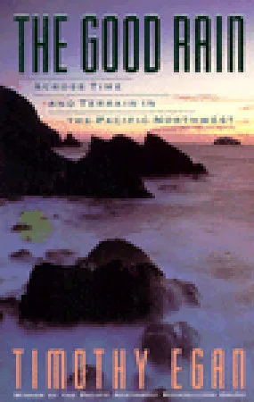 The Good Rain: Across Time and Terrain in the Pacific Northwest (Vintage Departures)