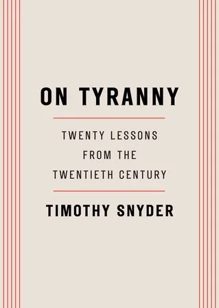 On Tyranny: Twenty Lessons from the Twentieth Century
