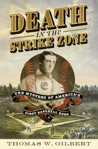 Death in the Strike Zone: The Mystery of America’s First Baseball Hero