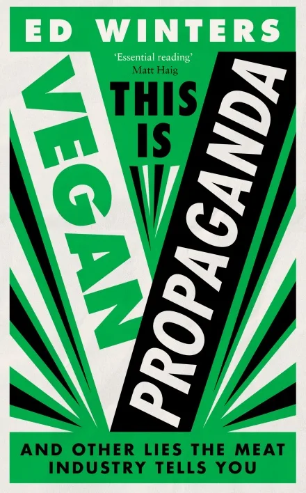 This is Vegan Propaganda (and Other Lies the Meat Industry Tells You)