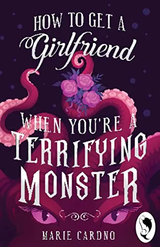 How to Get a Girlfriend (When You're a Terrifying Monster) (Monster Girlfriend, #1)