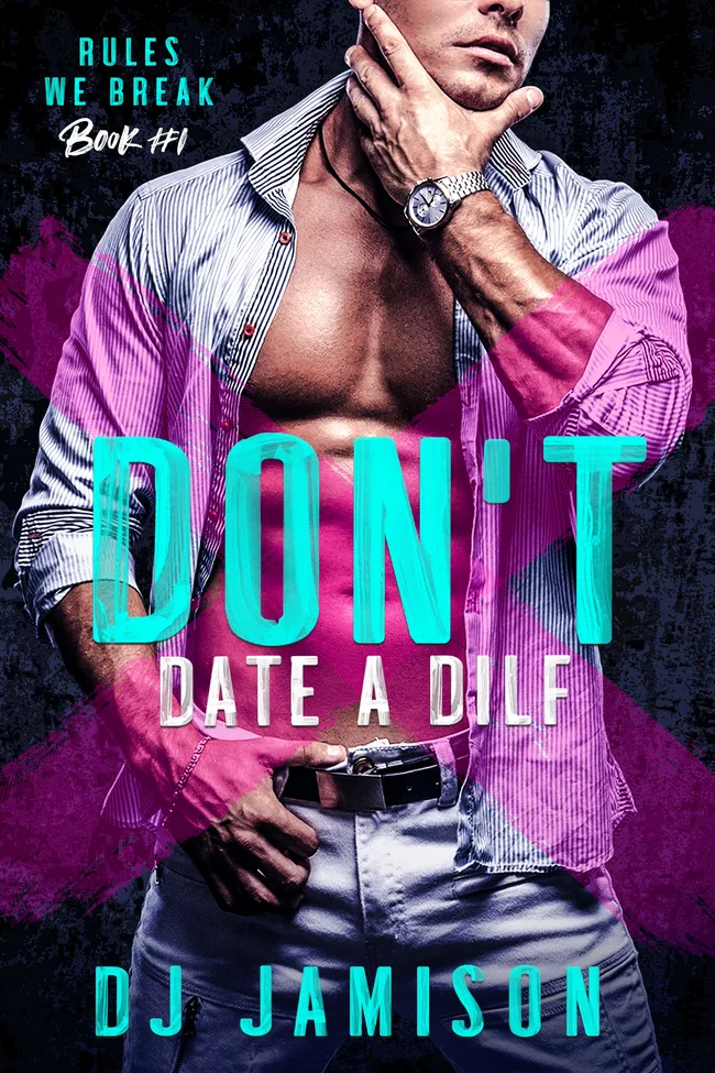 Don't Date a DILF (Rules We Break, #1)