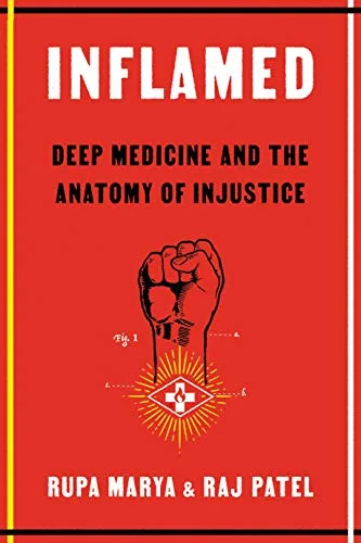 Inflamed: Deep Medicine and the Anatomy of Injustice