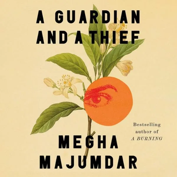 A Guardian and a Thief: The National Book Award-shortlisted new novel from the author of A Burning