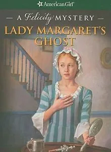 Lady Margaret's Ghost: A Felicity Mystery (American Girl Mysteries)