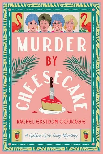 Murder by Cheesecake (Golden Girls, #1)