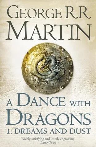 A Dance with Dragons 1: Dreams and Dust (A Song of Ice and Fire, #5, Part 1 of 2)