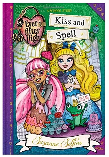 Ever After High: Kiss and Spell (A School Story)