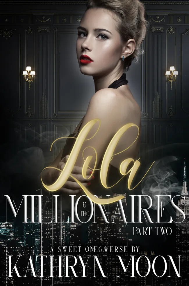Lola & the Millionaires: Part Two (Sweet Omegaverse, #3)