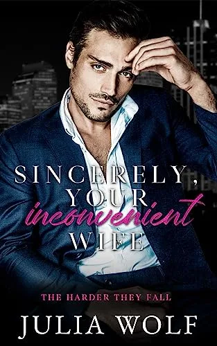 Sincerely, Your Inconvenient Wife (The Harder They Fall, #2)