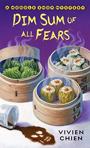 Dim Sum of All Fears (A Noodle Shop Mystery, #2)