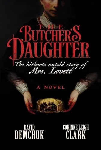 The Butcher's Daughter: The Hitherto Untold Story of Mrs. Lovett