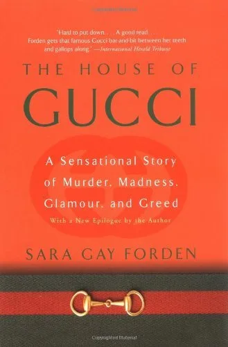 The House of Gucci: A Sensational Story of Murder, Madness, Glamour, and Greed