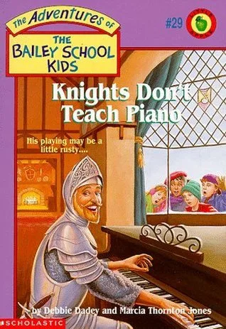 Knights Don't Teach Piano (Adventures Of The Bailey School Kids, #29)