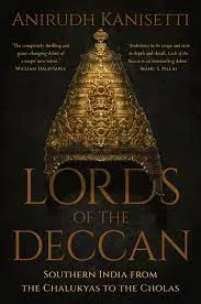 Lords of the Deccan : Southern India from the Chalukyas to the Cholas