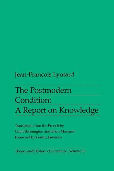 The Postmodern Condition: A Report on Knowledge