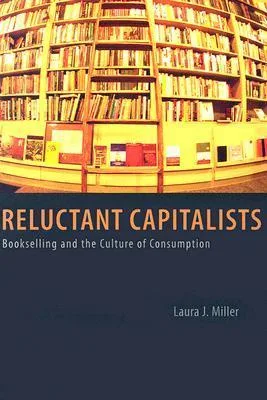 Reluctant Capitalists: Bookselling and the Culture of Consumption