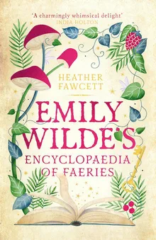 Emily Wilde's Encyclopaedia of Faeries (Emily Wilde, #1)