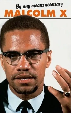By Any Means Necessary (Malcolm X Speeches & Writings)