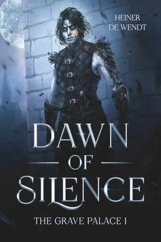 Dawn of Silence (The Grave Palace, # 1)