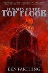 It Waits on the Top Floor (Horror Lurks Beneath, #1)