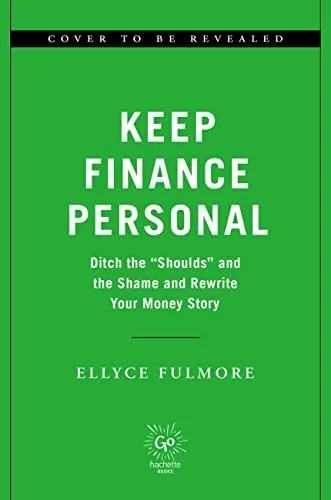 Keeping Finance Personal: Ditch the “Shoulds” and the Shame and Rewrite Your Money Story