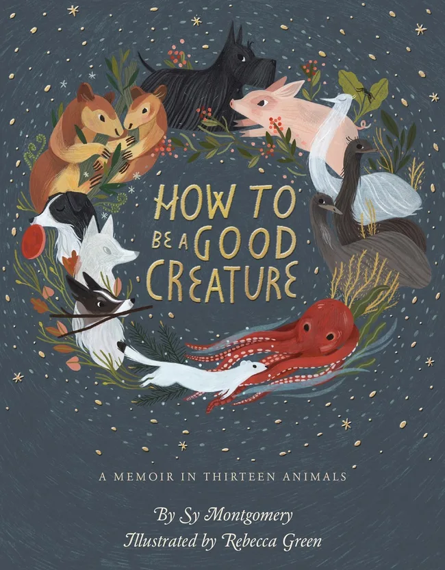 How To Be A Good Creature: A Memoir in Thirteen Animals