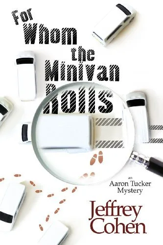 For Whom the Minivan Rolls (Aaron Tucker Mysteries, #1)