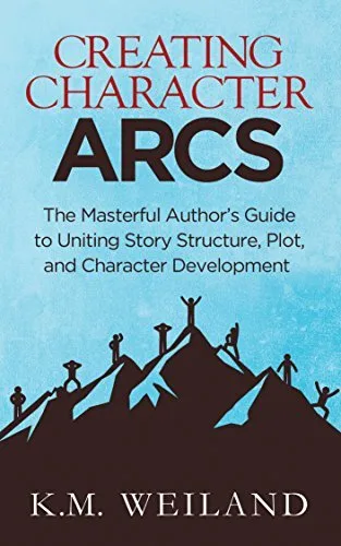 Creating Character Arcs: The Masterful Author's Guide to Uniting Story Structure, Plot, and Character Development