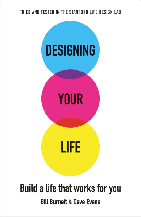 Designing Your Life: Build a Life that Works for You