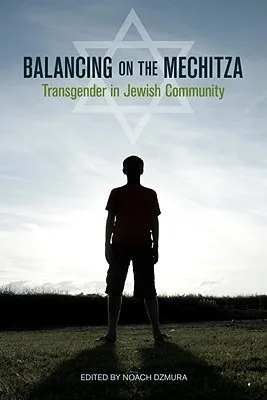 Balancing on the Mechitza: Transgender in Jewish Community (Io Series)