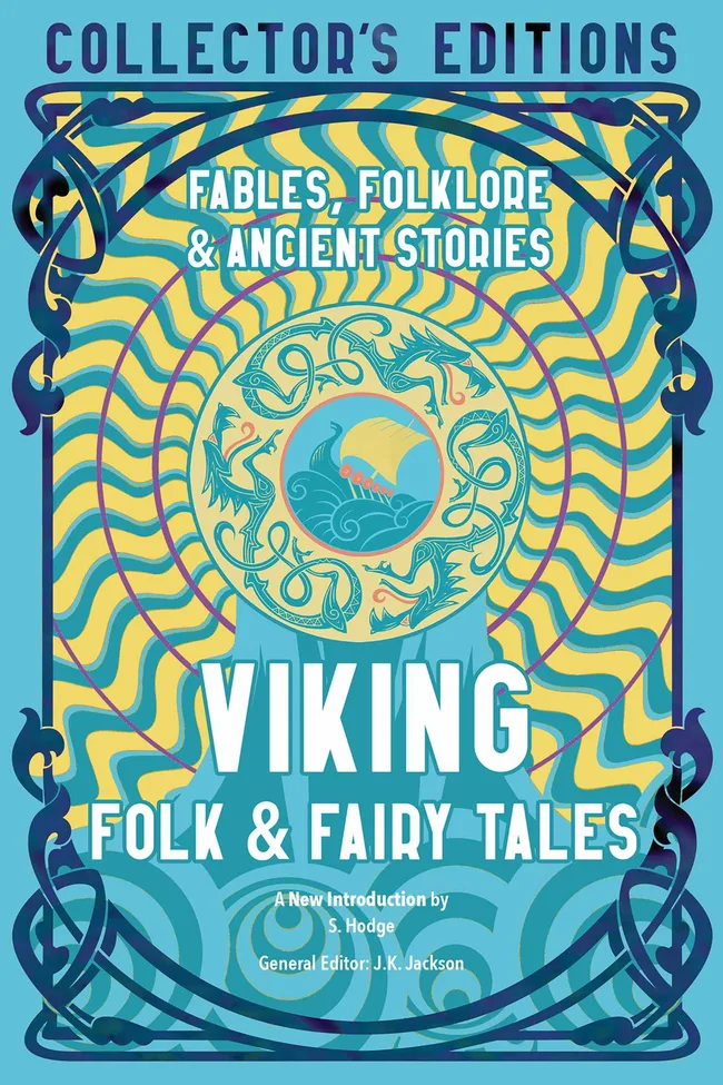 Viking Folk & Fairy Tales: Fables, Folklore & Ancient Stories (Flame Tree Collector's Editions)