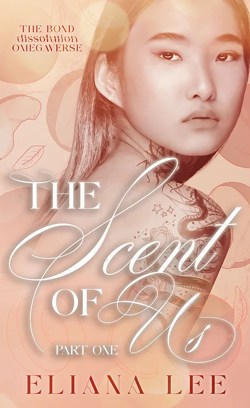 The Scent of Us: Part One (The Bond Dissolution Omegaverse, #1)
