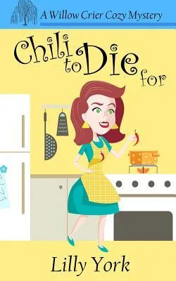 Chili to Die for (Willow Crier Cozy Mystery #1)