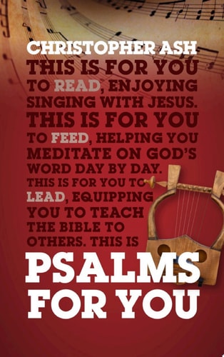 Psalms For You: How to pray, how to feel and how to sing
