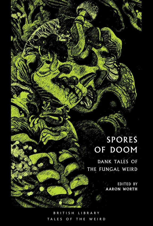 Spores of Doom: Dank Tales of the Fungal Weird (British Library Tales of the Weird)