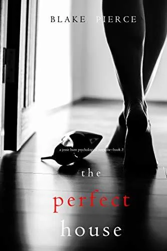 The Perfect House (Jessie Hunt, #3)