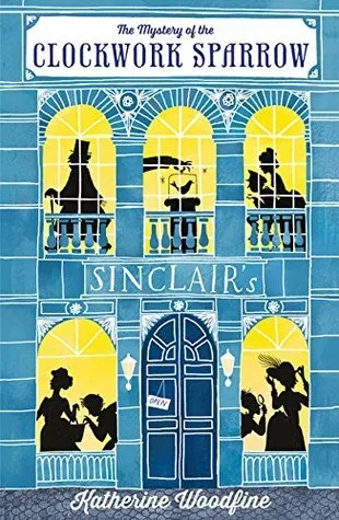 The Mystery of the Clockwork Sparrow (The Sinclair’s Mysteries #1)