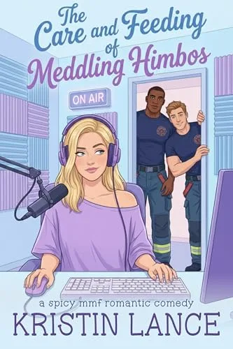 The Care and Feeding of Meddling Himbos: A Spicy MMF Why Choose Romantic Comedy
