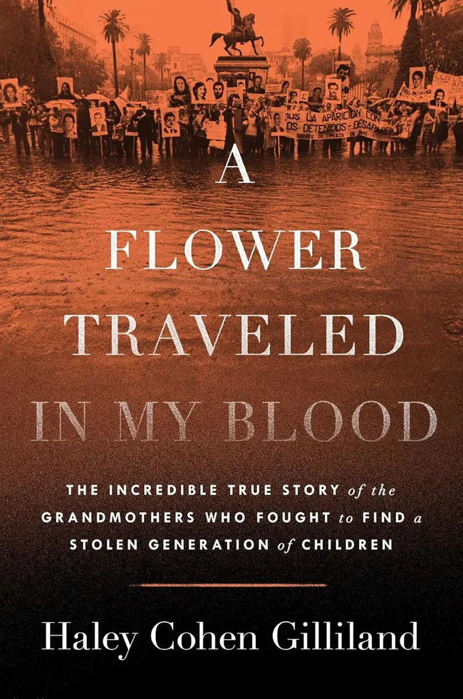 A Flower Traveled in My Blood: The Incredible True Story of the Grandmothers Who Fought to Find a Stolen Generation of Children