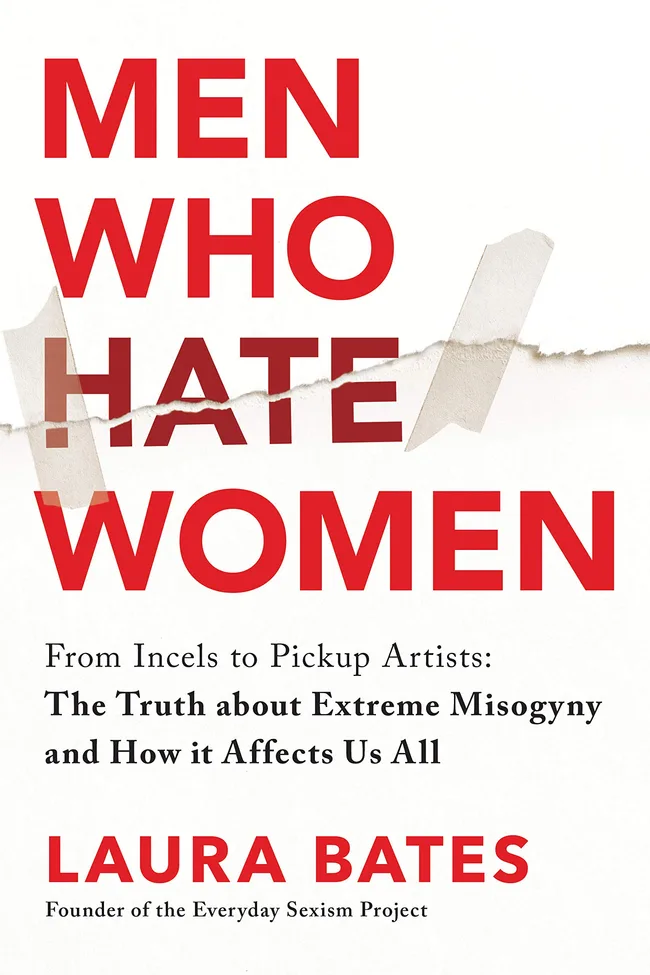Men Who Hate Women: From Incels to Pickup Artists: The Truth about Extreme Misogyny and How It Affects Us All