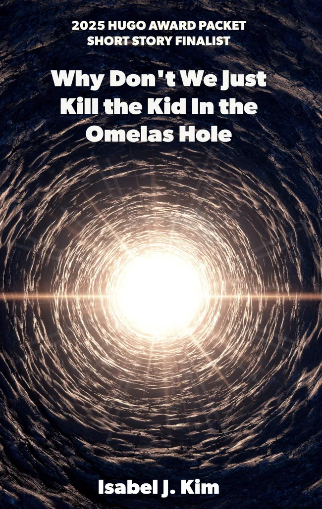 Why Don't We Just Kill The Kid in the Omelas Hole