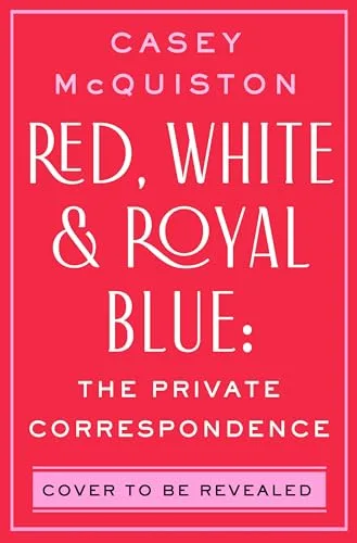 Red, White & Royal Blue: The Private Correspondence