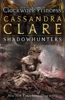 Clockwork Princess (The Infernal Devices, #3)