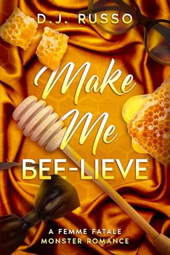 Make Me Bee-lieve (Femme Fatale Monsters #3)