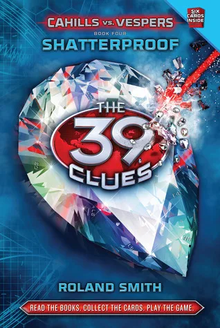 Shatterproof (The 39 Clues: Cahills vs. Vespers, #4)