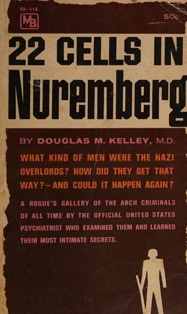 22 Cells in Nuremberg: A Psychiatriest Examines the Nazi Criminals