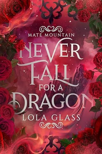 Never Fall for a Dragon (Mate Mountain, #1)